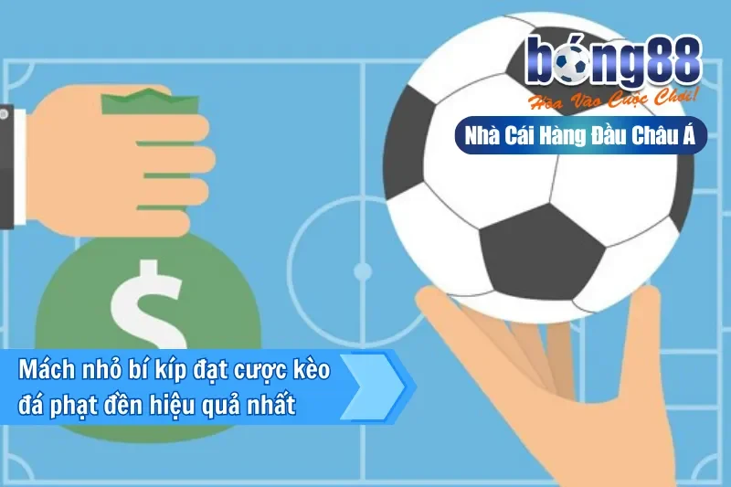 Kèo Phạt Đền Bong88 - Kèo Cược Phổ Biến Nhất Mọi Thời Đại 5 Mách nhỏ bí kíp đặt cược kèo đá phạt đền hiệu quả nhất